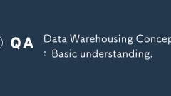 Data Warehousing Concepts: Basic understanding.
