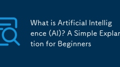 What is Artificial Intelligence (AI)? A Simple Explanation for Beginners
