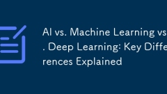 AI vs. Machine Learning vs. Deep Learning: Key Differences Explained