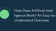 How Does Artificial Intelligence Work? An Easy-to-Understand Overview