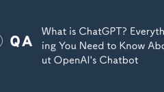 What is ChatGPT? Everything You Need to Know About OpenAI's Chatbot