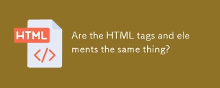 Are the HTML tags and elements the same thing?