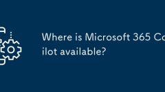Où est disponible Microsoft 365 Copilot?