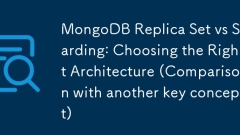 MongoDB Replica Set vs Sharding: Choisir la bonne architecture (comparaison avec un autre concept clé)