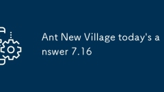 Ant New Village today's answer 7.16
