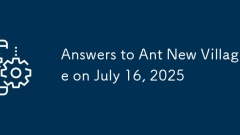 Answers to Ant New Village on July 16, 2025