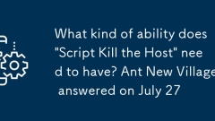 De quel type de capacités avez-vous besoin pour 'tuer l'h?te avec le script'? Ant New Village a répondu le 27 juillet
