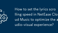 Bagaimana untuk menetapkan lirik menatal kelajuan dalam muzik awan Netease untuk mengoptimumkan pengalaman audio-visual?