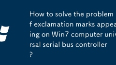 How to solve the problem of exclamation marks appearing on Win7 computer universal serial bus controller?