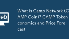 Qu'est-ce que Camp Network? économie des jetons de camp et prévisions de prix