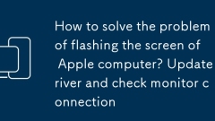 Bagaimana menyelesaikan masalah memancarkan skrin komputer Apple? Kemas kini pemacu dan periksa sambungan monitor