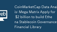 CoinMarketCap Data Analysis: Mega Matrix Apply for $2 billion to build Ethena Stablecoin Governance Financial Library