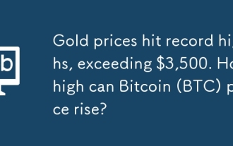 Die Goldpreise erreichten Rekordhochs von mehr als 3.500 US -Dollar. Wie hoch kann der Preis von Bitcoin (BTC) steigen?