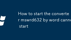 How to start the converter mswrd632 by word cannot start
