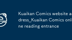 Kuaikan Comics website address_Kuaikan Comics online reading entrance