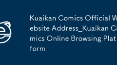 Kuaikan Comics Official Website Address_Kuaikan Comics Online Browsing Platform