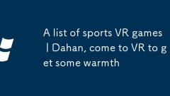 A list of sports VR games | Dahan, come to VR to get some warmth