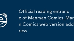 Official reading entrance of Manman Comics_Manman Comics web version address