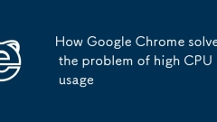 How Google Chrome solves the problem of high CPU usage