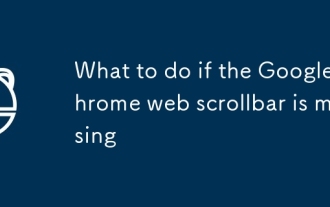 Apa yang Harus Dilakukan Sekiranya Google Chrome Web Scrollbar hilang