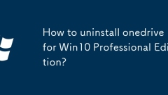 How to uninstall onedrive for Win10 Professional Edition?