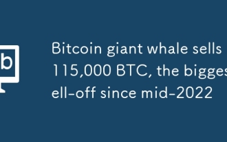 Bitcoin giant whale sells 115,000 BTC, the biggest sell-off since mid-2022