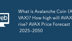 Apa itu Coin Avalanche (AVAX)? Berapa tinggi Avax akan meningkat? Ramalan Harga Avax 2025-2050