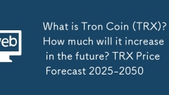What is Tron Coin (TRX)? How much will it increase in the future? TRX Price Forecast 2025-2050