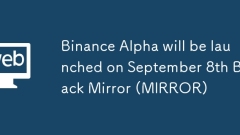 Binance Alpha akan dilancarkan pada 8 September Black Mirror (Mirror)