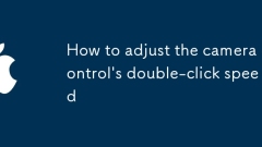 How to adjust the camera control's double-click speed