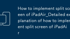 How to implement split screen of iPadAir_Detailed explanation of how to implement split screen of iPadAir