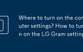 Où allumer les paramètres de l'ordinateur? Comment allumer les paramètres de Gram LG