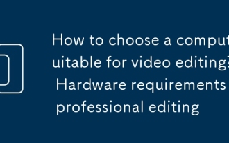 Comment choisir un ordinateur adapté à l'édition vidéo? Exigences matérielles pour l'édition professionnelle