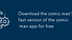 Download the comic man's fast version of the comic man app for free