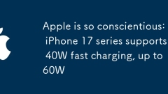 Apple begitu teliti: siri iPhone 17 menyokong 40W cepat pengecasan, sehingga 60W