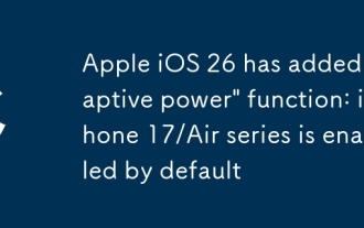 Apple iOS 26 telah menambah fungsi 'Power Adaptive': iPhone 17/Air Series didayakan secara lalai
