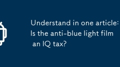 Comprendre dans un article: Le film anti-bleu est-il une taxe de QI?