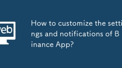 How to customize the settings and notifications of Binance App?