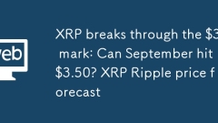 XRP breaks through the $3 mark: Can September hit $3.50? XRP Ripple price forecast