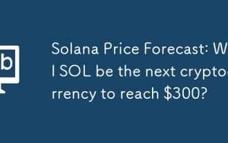 Solana Price Forecast:Solは300ドルに達する次の暗号通貨となりますか?