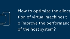 Comment optimiser l'allocation des machines virtuelles pour améliorer les performances du système h?te?