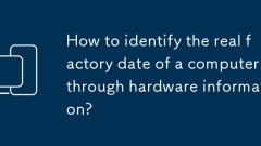 Comment identifier la véritable date d'usine d'un ordinateur via des informations matérielles?