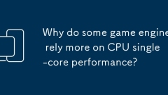 Pourquoi certains moteurs de jeu s'appuient-ils davantage sur les performances monoc?urs du processeur?