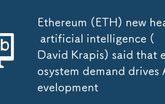 Ethereum (ETH) new head of artificial intelligence (David Krapis) said that ecosystem demand drives AI development