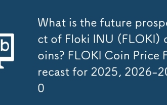 Quelle est la perspective future des pièces Floki Inu (Floki)? Floki Coin Prix Prévisions pour 2025, 2026-2030