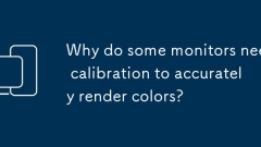 Mengapa beberapa monitor memerlukan penentukuran untuk memberikan warna dengan tepat?