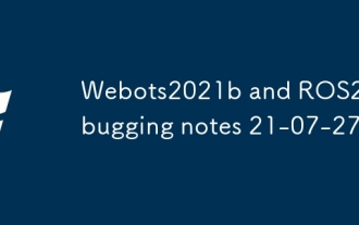 WebOTS2021B und ROS2 Debugging Notes 21-07-27