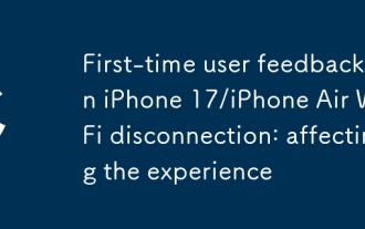iPhone 17/iPhone Air Wi-Fi 단절에 대한 최초의 사용자 피드백 : 경험에 영향을 미칩니다.