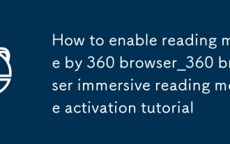 Comment activer le mode de lecture par 360 Browser_360 BROWNER MODE IMMERSIVE MODE Activation Tutoriel