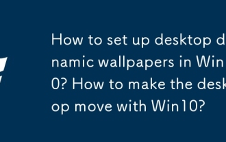 Comment configurer des fonds d'écran dynamiques de bureau dans Win10? Comment faire bouger le bureau avec Win10?